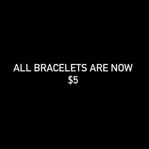 All bracelets are now $5
